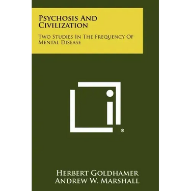 Psychosis and Civilization: Two Studies in the Frequency of Mental Disease