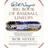 Rob Neyer's Big Book of Baseball Lineups: A Complete Guide to the Best, Worst, and Most Memorable Players to Ever Grace the Major Leagues