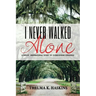 I Never Walked Alone