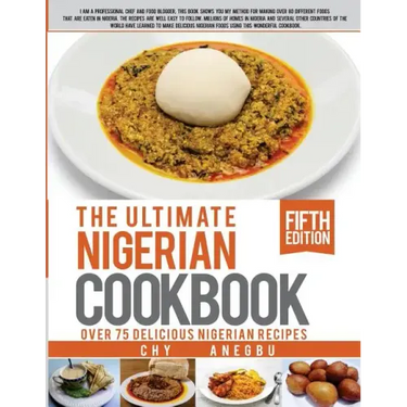 Ultimate Nigerian Cookbook: Best Cookbook for making Nigerian Foods