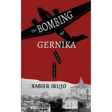 The Bombing of Gernika: A Short History