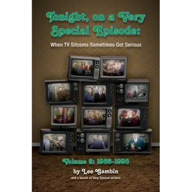 Tonight, On A Very Special Episode When TV Sitcoms Sometimes Got Serious Volume 2 (hardback): 1986-1998: 1957-1985