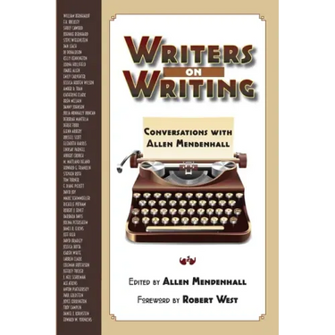 Writers on Writing: Conversations with Allen Mendenhall