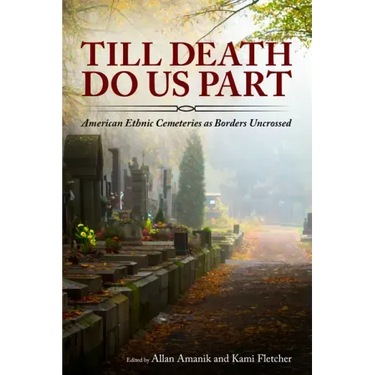 Till Death Do Us Part: American Ethnic Cemeteries as Borders Uncrossed