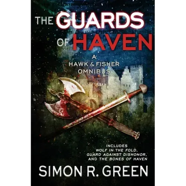 The Guards of Haven: A Hawk & Fisher Omnibus