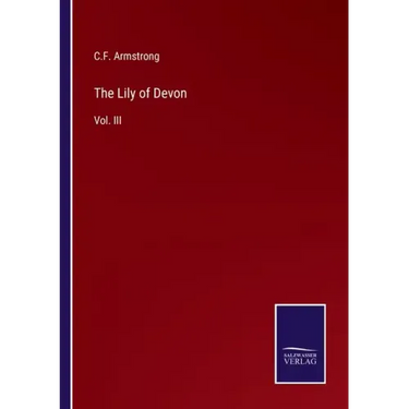 The Lily of Devon: Vol. III