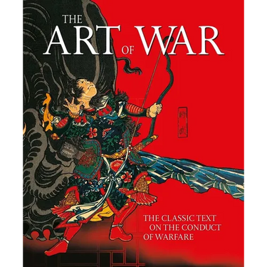 The Art of War: The Classic Text on the Conduct of Warfare