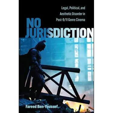No Jurisdiction: Legal, Political, and Aesthetic Disorder in Post-9/11 Genre Cinema