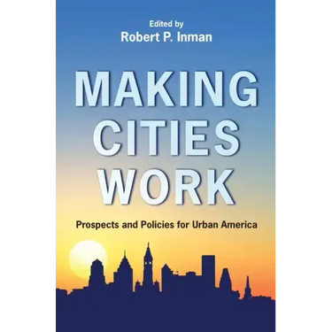 Making Cities Work: Prospects and Policies for Urban America