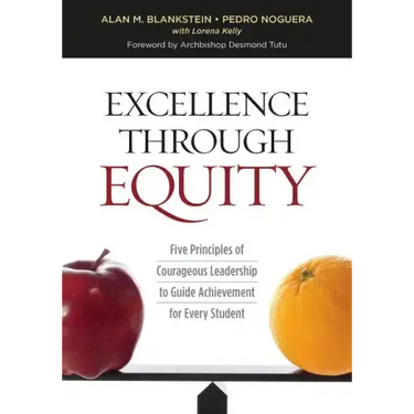 Excellence Through Equity: Five Principles of Courageous Leadership to Guide Achievement for Every Student