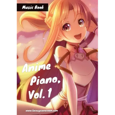 Anime Piano, Vol. 1: Easy Anime Piano Sheet Music Book for Beginners and Advanced