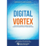 Digital Vortex: How Today's Market Leaders Can Beat Disruptive Competitors at Their Own Game
