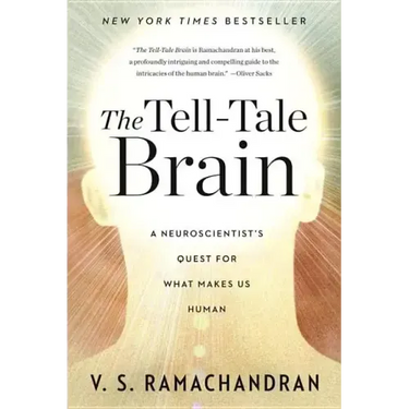 The Tell-Tale Brain: A Neuroscientist's Quest for What Makes Us Human