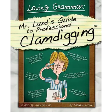 Loving Grammar: Mr. Lund's Guide to Professional Clamdigging