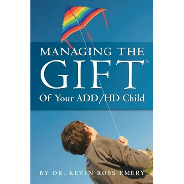 Managing The Gift(TM) of Your ADD/HD Child