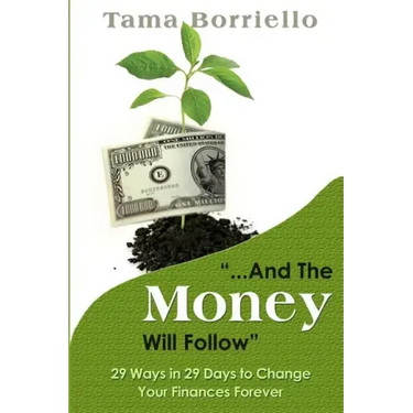 And The Money Will Follow: 29 Ways in 29 Days to Change Your Finances Forever