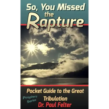 Beyond the Rapture: Guide to the Great Tribulation