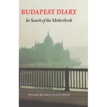 Budapest Diary: In Search of the Motherbook
