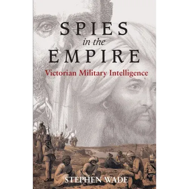 Spies in the Empire: Victorian Military Intelligence