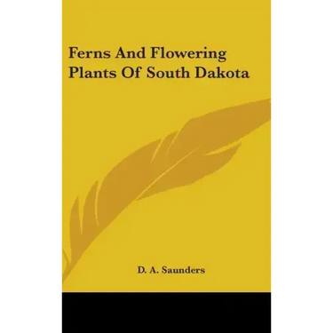 Ferns And Flowering Plants Of South Dakota