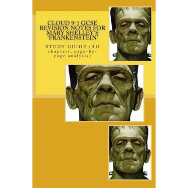 Cloud 9-1 GCSE REVISION NOTES FOR MARY SHELLEY'S 'FRANKENSTEIN': STUDY GUIDE (All chapters, page-by-page analysis)