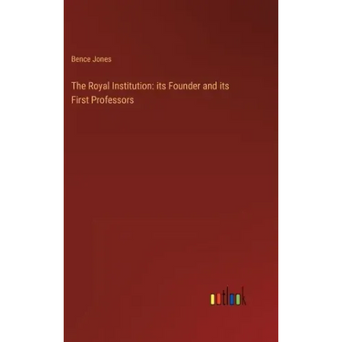 The Royal Institution: its Founder and its First Professors