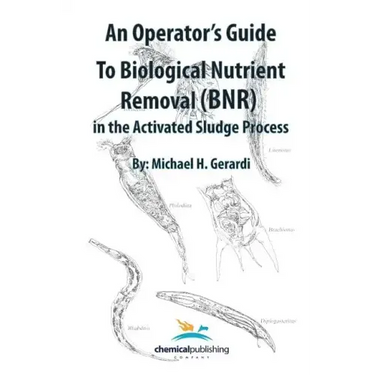 An Operator's Guide to Biological Nutrient Removal (BNR) in the Activated Sludge Process