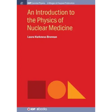 An Introduction to the Physics of Nuclear Medicine