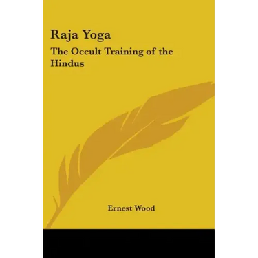 Raja Yoga: The Occult Training of the Hindus