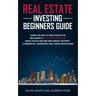 Real Estate Investing Beginners Guide: Learn the ABCs of Real Estate for Becoming a Successful Investor! Make Passive Income with Rental Property, Com