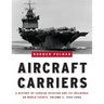 Aircraft Carriers, Volume 2: A History of Carrier Aviation and Its Influence on World Events, 1946-2006