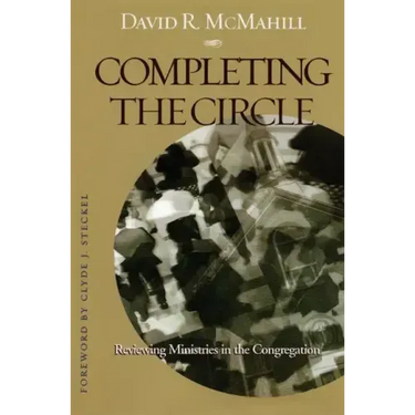Completing the Circle: Reviewing Ministries in the Congregation