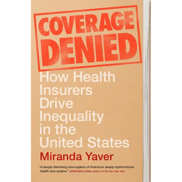 Coverage Denied: How Health Insurers Drive Inequality in the United States