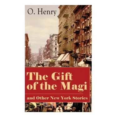 The Gift of the Magi and Other New York Stories: The Skylight Room, The Voice of The City, The Cop and the Anthem, A Retrieved Information, The Last L