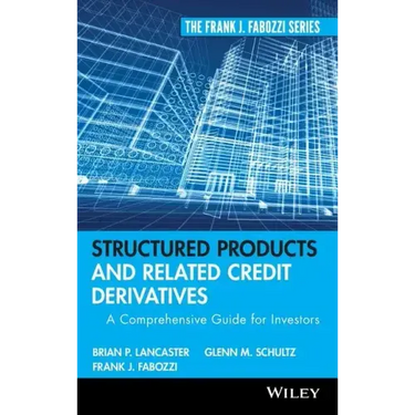 Structured Products and Related Credit Derivatives: A Comprehensive Guide for Investors