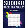 Sudoku Book for Adults Beginners: 365 Simple Sudokus with Instructions, Pro tips and Solutions - Perfect for Grown Ups Starting Sudoku