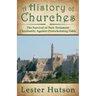 A History of Churches: The Survival of New Testament Christianity Against Overwhelming Odds