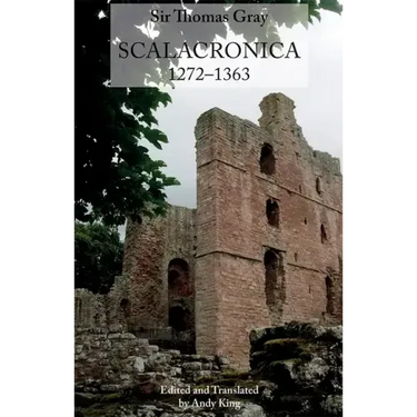 Sir Thomas Gray: Scalacronica (1272-1363)