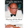 Playing Off The Roof & Other Stories: A patchwork of memories