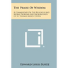 The Praise Of Wisdom: A Commentary On The Religious And Moral Problems And Backgrounds Of St. Thomas More's Utopia
