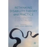 Rethinking Disability Theory and Practice: Challenging Essentialism