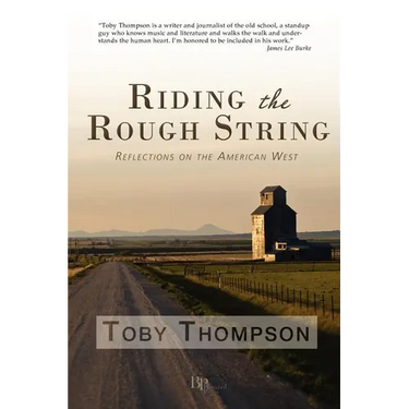 Riding the Rough String: Reflections on the American West