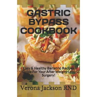 Gastric Bypass Cookbook: Easy & Healthy Bаrіаtrіс Recipes Guide For Your After Weight-Loss Surgery!