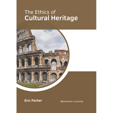The Ethics of Cultural Heritage