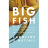Big Fish: An Entrepreneur's Guide to Success, Impact and Legacy
