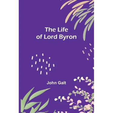 The Life of Lord Byron