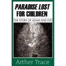 Paradise Lost for Children: The Story of Adam and Eve