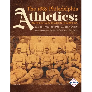 The 1883 Philadelphia Athletics: American Association Champions