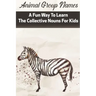 Animal Group Names A Fun Way To Learn The Collective Nouns For Kids: Fans Of Animals