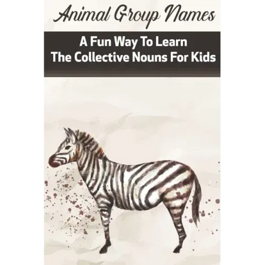 Animal Group Names A Fun Way To Learn The Collective Nouns For Kids: Fans Of Animals